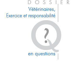 Vétérinaire, exercice et responsabilité.